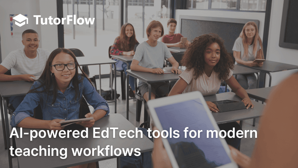 The 2026 Standard: How AI-Powered EdTech Is Redefining Modern Teaching Workflows