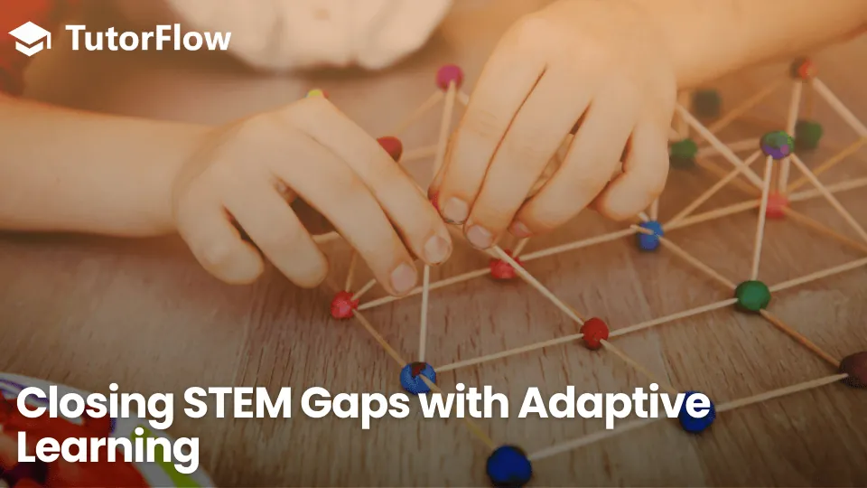 How TutorFlow Closes STEM Achievement Gaps with Adaptive Learning