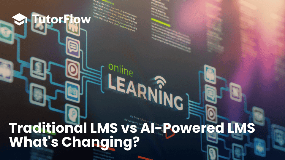 Traditional LMS vs AI-Powered LMS: What's Changing in Learning & Development