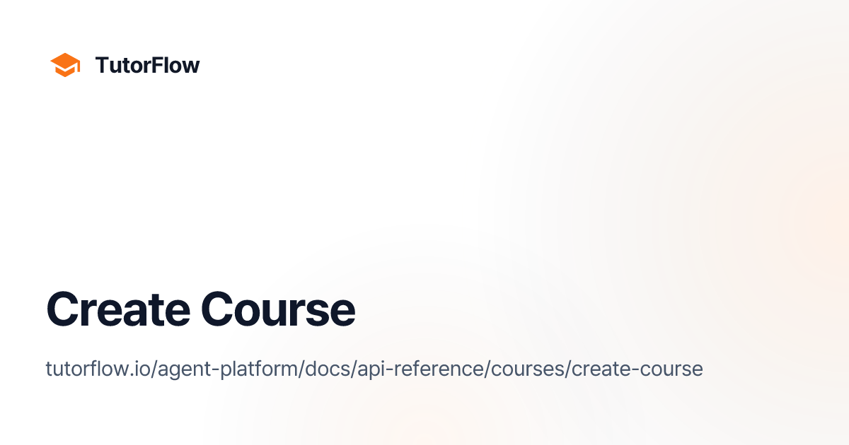 Create Course | TutorFlow Agent Platform Docs