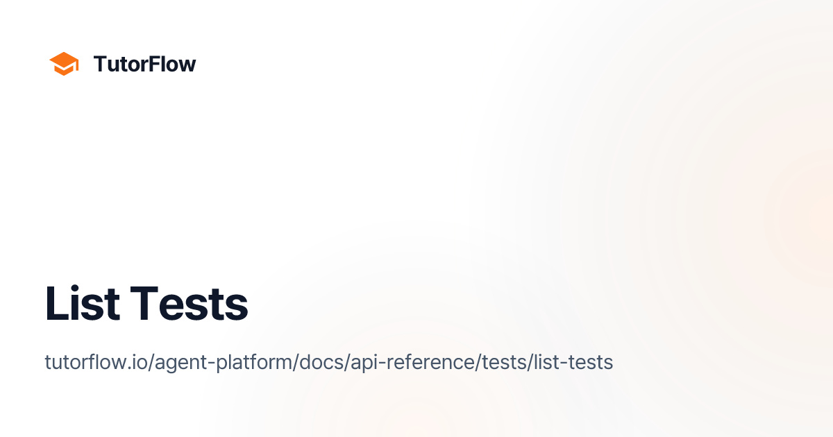 List Tests | TutorFlow Agent Platform Docs
