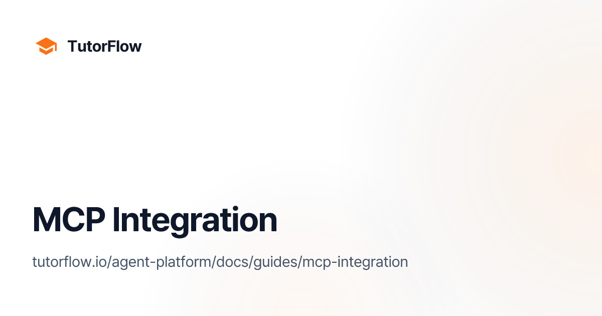 MCP Integration | TutorFlow Agent Platform Docs