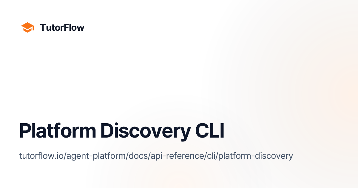 Platform Discovery CLI | TutorFlow Agent Platform Docs
