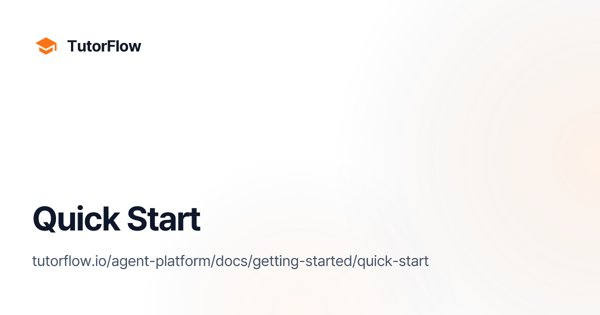 Quick Start | TutorFlow Agent Platform Docs