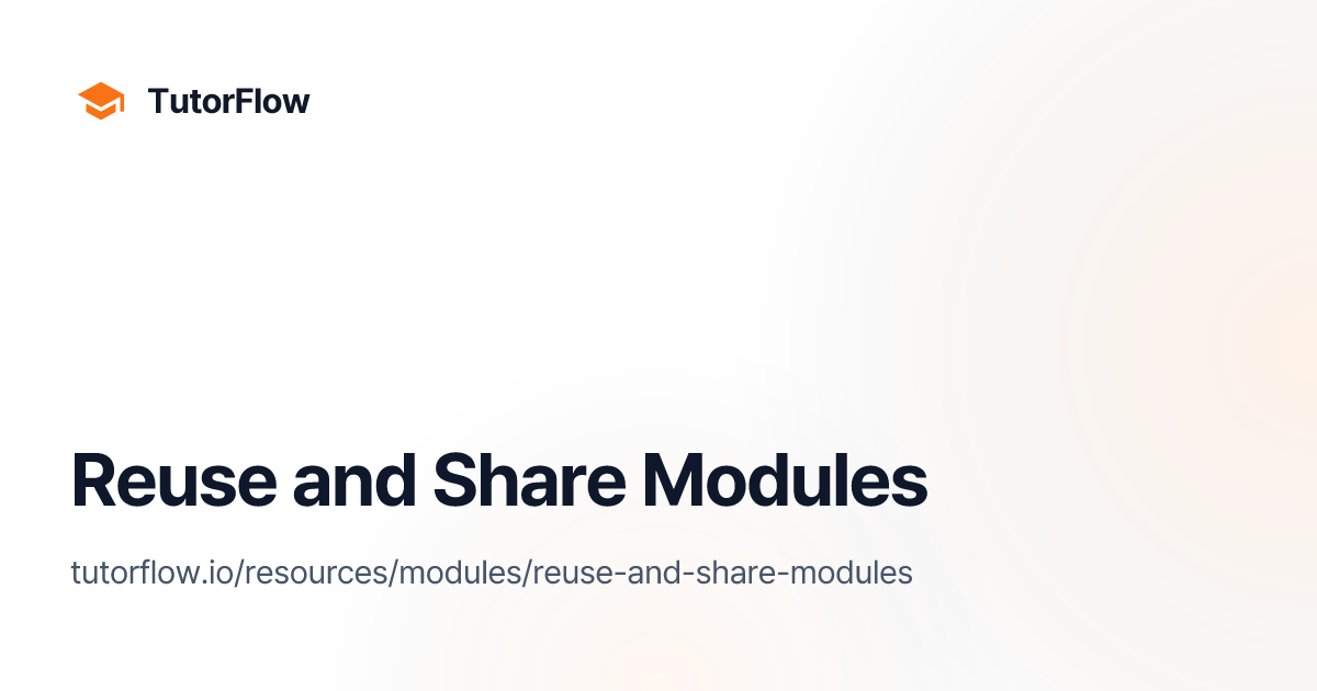 Reuse and Share Modules | 튜터플로우