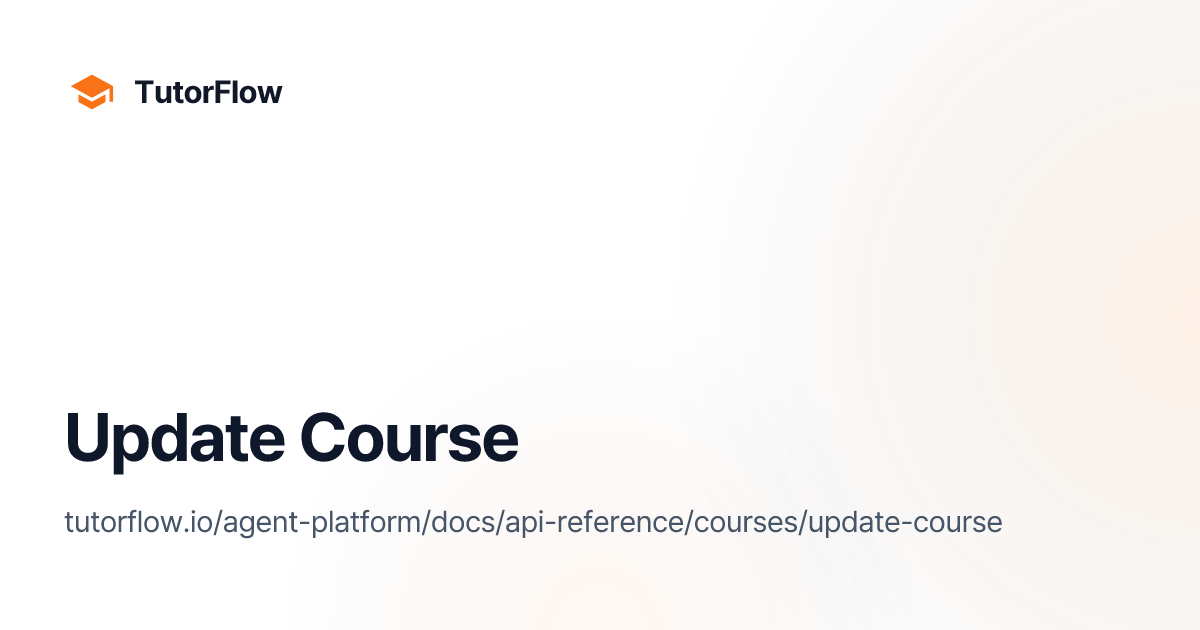 Update Course | TutorFlow Agent Platform Docs