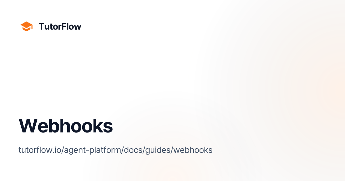Webhooks | TutorFlow Agent Platform Docs